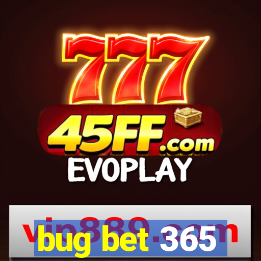 bug bet 365